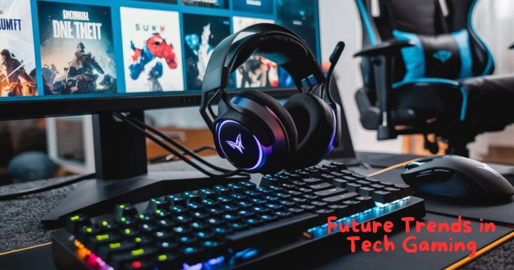 Future Trends in Tech Gaming