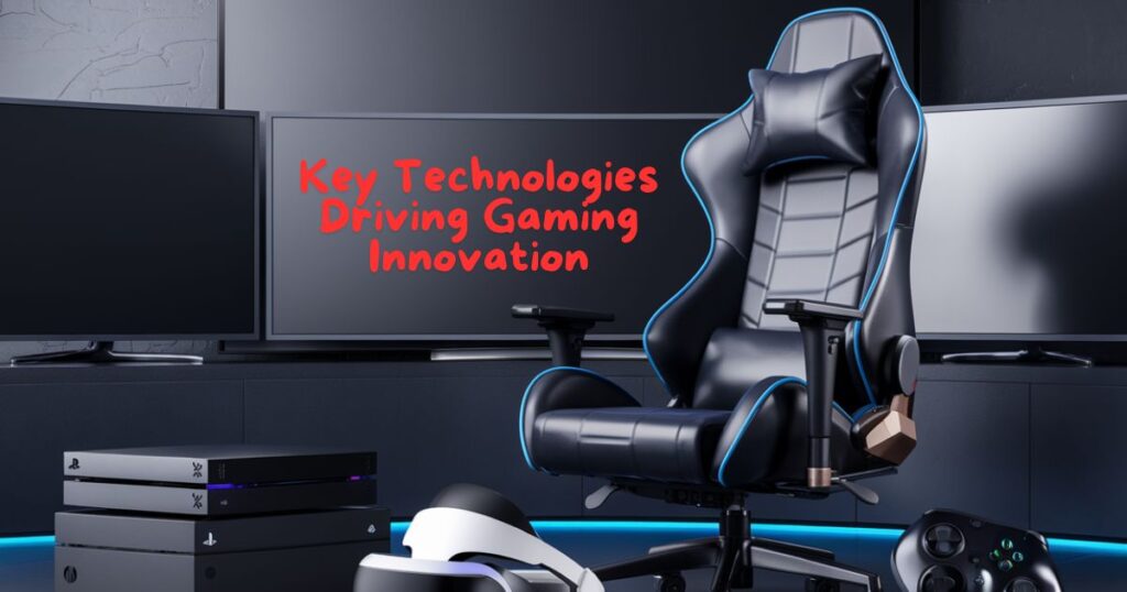 Key Technologies Driving Gaming Innovation