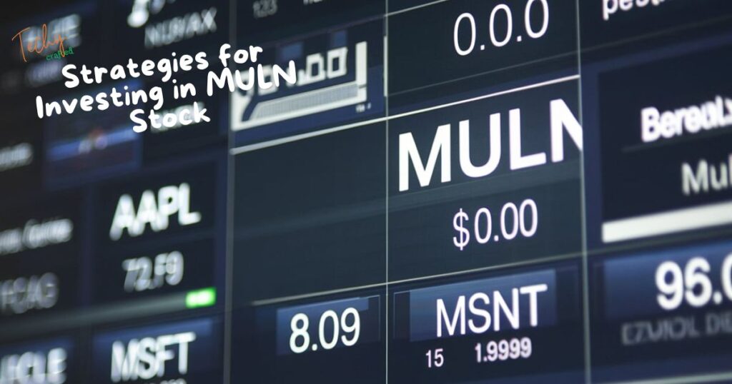 Strategies for Investing in MULN Stock