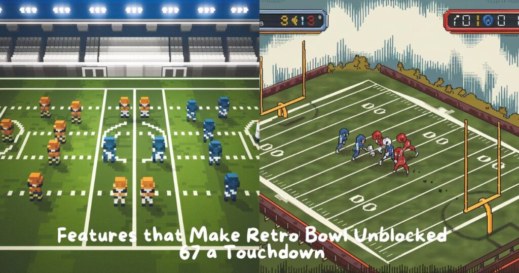 Features that Make Retro Bowl Unblocked 67 a Touchdown