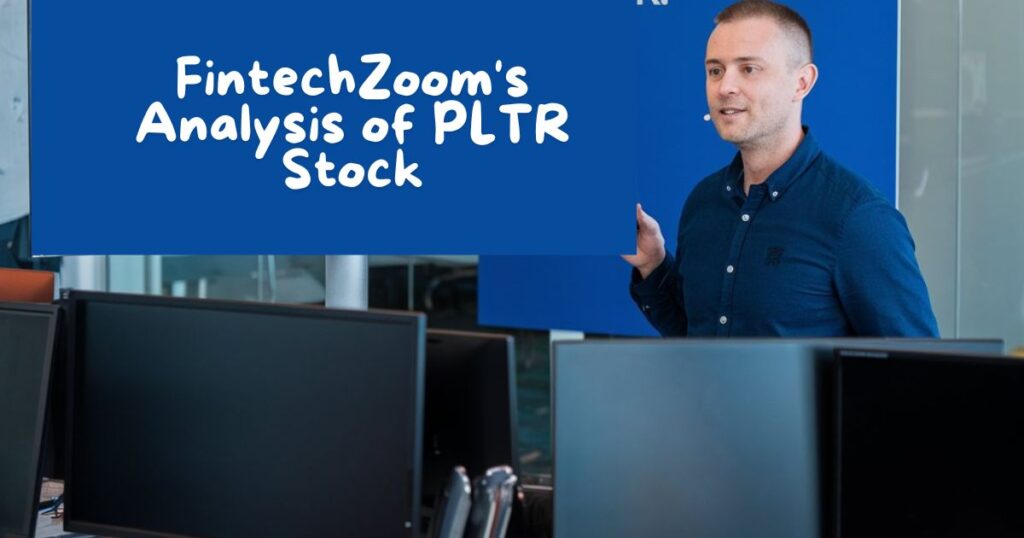 FintechZoom's Analysis of PLTR Stock