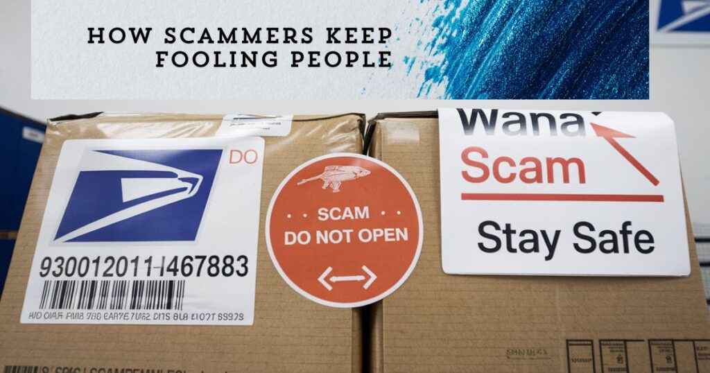 How Scammers Keep Fooling People