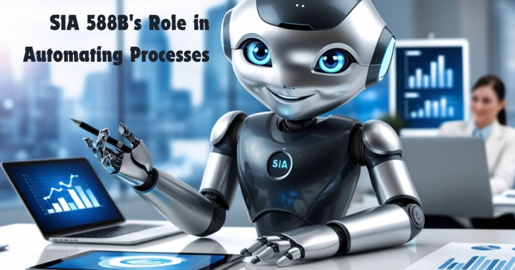 SIA 588B's Role in Automating Processes