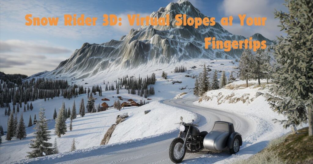 Snow Rider 3D: Virtual Slopes at Your Fingertips