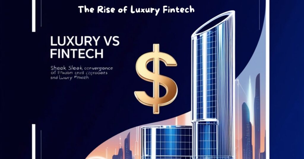 The Rise of Luxury Fintech