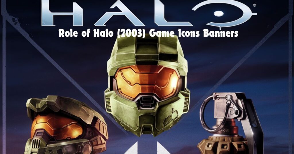 The Role of Halo (2003) Game Icons Banners