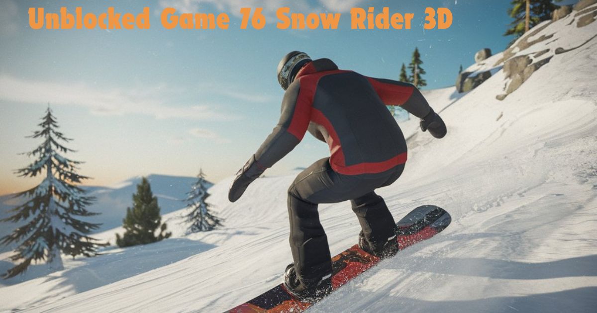 Unblocked Game 76 Snow Rider 3D: Everything You Need to Know