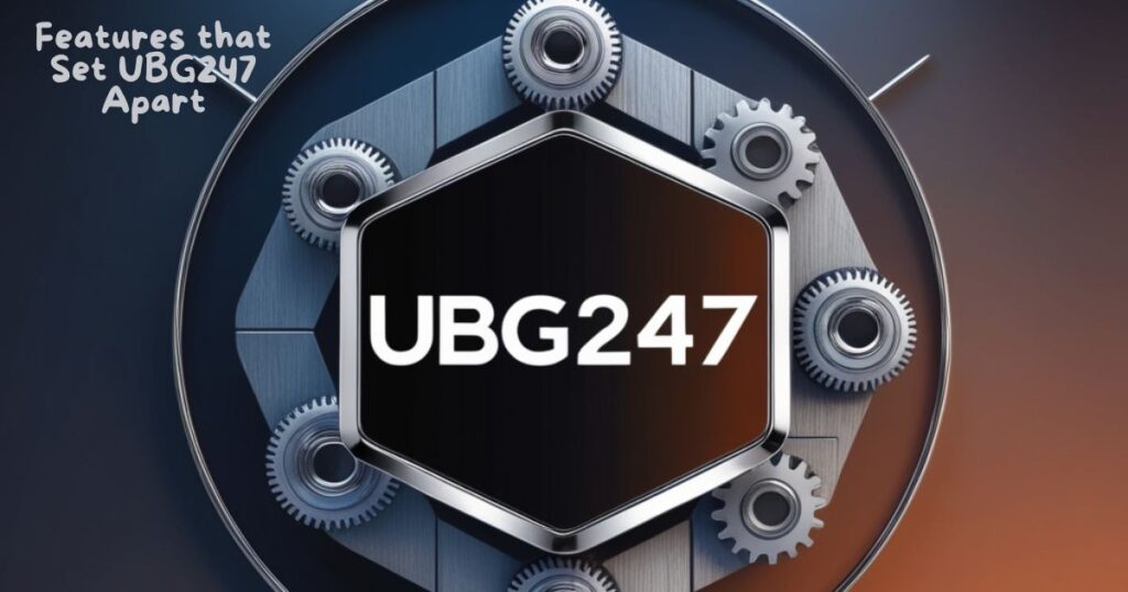 Unique Features that Set UBG247 Apart