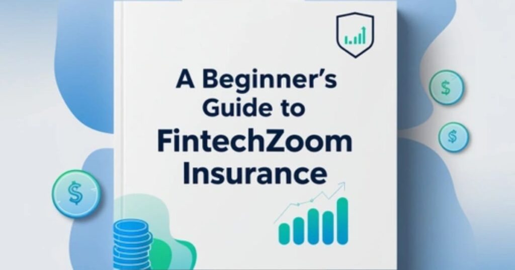 A Beginner's Guide to FintechZoom Insurance