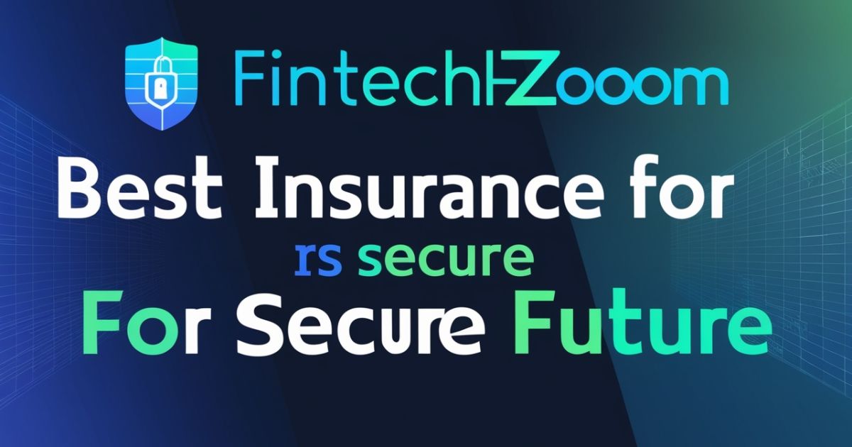 FintechZoom Best Insurance For Secure Future