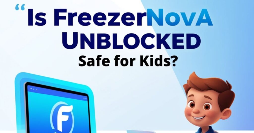 Is Freezenova Unblocked Safe for Kids