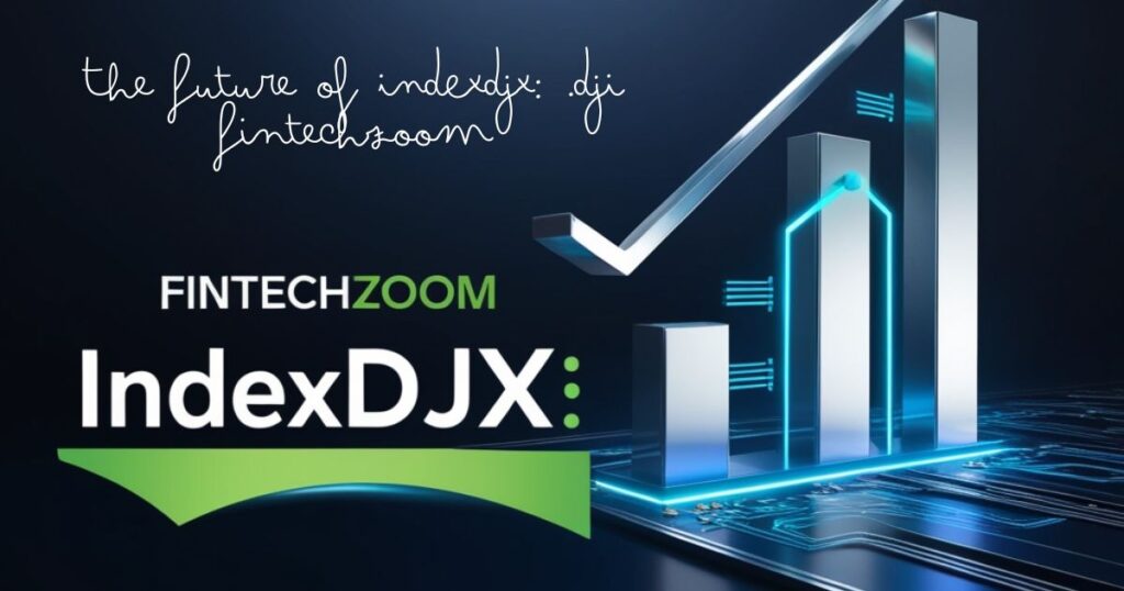 The Future of INDEXDJX: .DJI FintechZoom